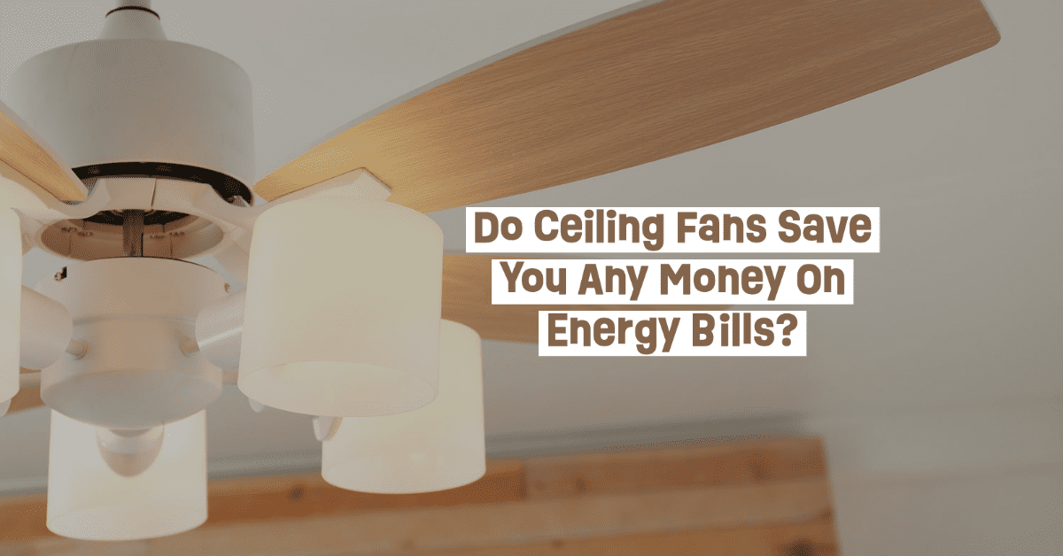 do ceiling fans save you any money on energy bills?