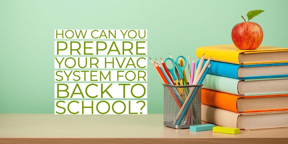How Can You Prepare Your HVAC System For Back To School_-1